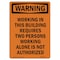 Signmission OSHA WARNING Sign, Working Requires Two Persons, 10in X 7in Rigid Plastic, 7" W, 10" L, Portrait OS-WS-P-710-V-13701 - alternate 1
